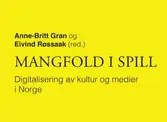 Mangfold i spill - Digitalisering av kultur og medier i Norge