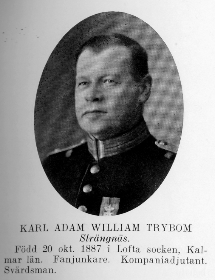 Strängnäs 1934


Fanjunkare Karl Adam William Trybom
Född: 1887-10-20 Lofta socken, Kalmar län
Död: 1964-12-19 Eskilstuna