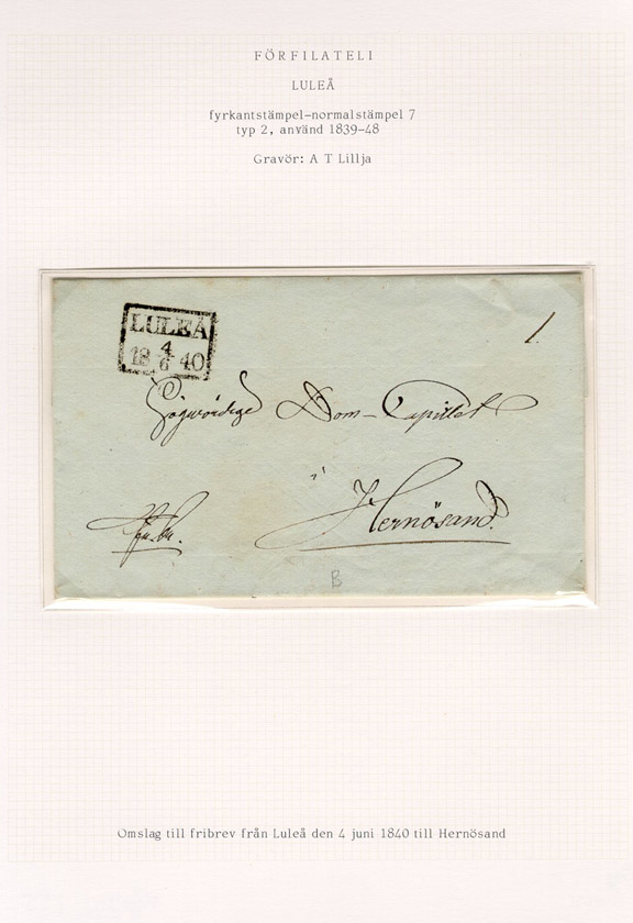Albumblad innehållande 1 monterat förfilatelistiskt brev

Text: Omslag till fribrev från Luleå den 4 juni 1840 till Hernösand

Etikett/posttjänst: Fribrev

Stämpeltyp: Normalstämpel 7  typ 2