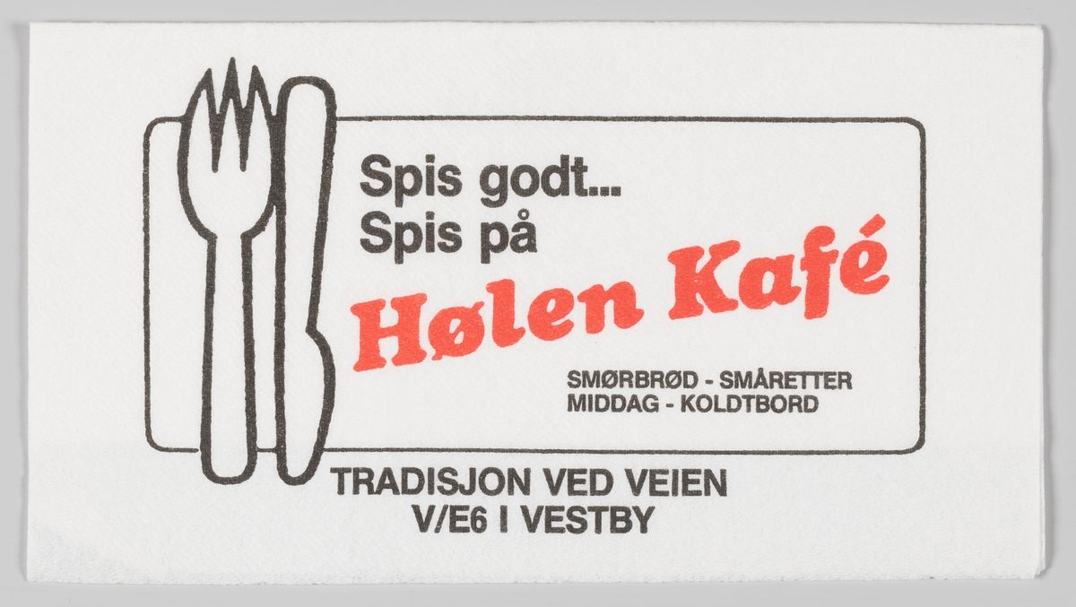 Et banner, kniv og gaffel og en reklametekst for Hølen Kafe i Hølen i Vestby.

Hølen Kafe lå ved E6 i Hølen i Vestby før veien ble lagt om.