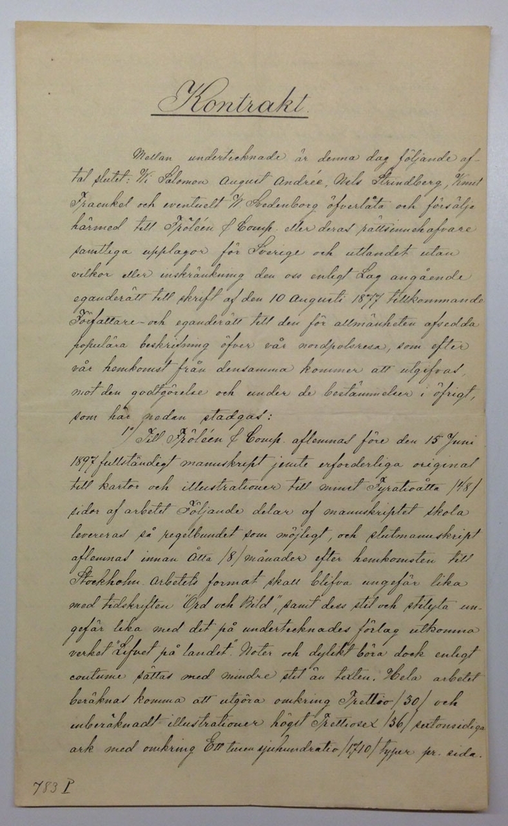 Kontrakt mellan Andrée, Strindberg och Fraenkel å ena sidan samt Fröléen & Comp bokförlag å andra sidan om rätten att försälja "den för allmänheten afsedda populära beskrifning öfver vår nordpolsresa". 
Kontraktet annulerat den 25 sept 1903 enl påskrift.