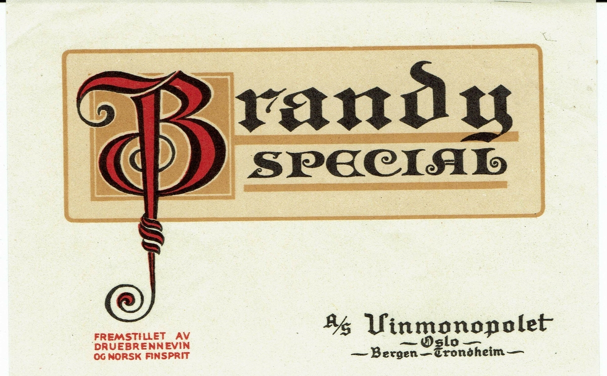 Brandy Special. Fremstillet av druebrennevin og norsk finsprit.  A/S Vinmonopolet Oslo, Bergen, Trondheim.